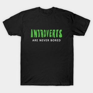 Introverts Are Never Bored T-Shirt